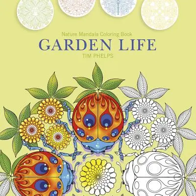 La vie au jardin : Mandalas de la nature - Garden Life: Nature Mandala Coloring Book