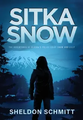 Sitka Snow : Les aventures du chef de la police de l'Alaska Snow et Lilly - Sitka Snow: The Adventures of Alaska's Police Chief Snow and Lilly