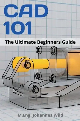 CAD 101 : Le guide ultime du débutant - CAD 101: The Ultimate Beginners Guide