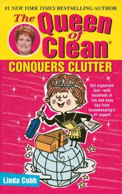 La reine de la propreté vainc le désordre - The Queen of Clean Conquers Clutter