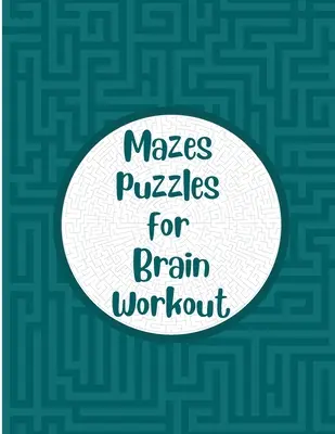 Puzzles de labyrinthe pour l'entraînement cérébral : Livre de puzzles pour les seniors Jeux de mémoire pour les adultes - Mazes Puzzles for Brain Workout: Maze puzzle book for seniors Memory games for grown ups