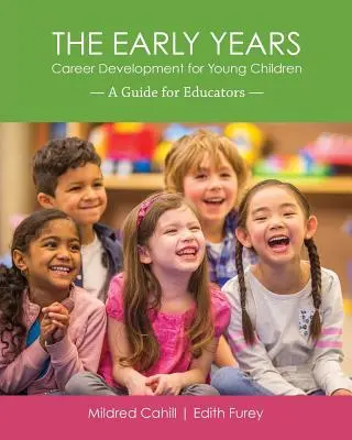 La petite enfance - Développement professionnel des jeunes enfants : Un guide pour les éducateurs - The Early Years - Career Development for Young Children: A Guide for Educators