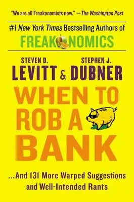 Quand braquer une banque : ...et 131 autres suggestions tordues et délires bien intentionnés - When to Rob a Bank: ...and 131 More Warped Suggestions and Well-Intended Rants