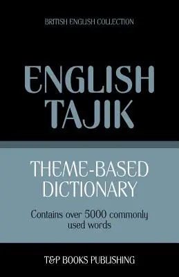 Dictionnaire thématique Anglais britannique-Tajik - 5000 mots - Theme-based dictionary British English-Tajik - 5000 words