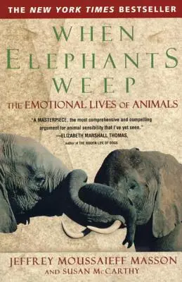 Quand les éléphants pleurent : La vie émotionnelle des animaux - When Elephants Weep: The Emotional Lives of Animals