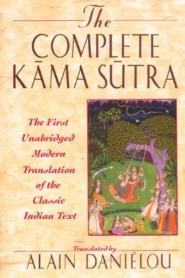 Le Kama Sutra complet : La première traduction moderne intégrale du texte indien classique - The Complete Kama Sutra: The First Unabridged Modern Translation of the Classic Indian Text