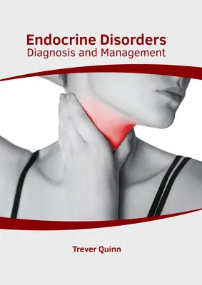 Troubles endocriniens : Diagnostic et prise en charge - Endocrine Disorders: Diagnosis and Management
