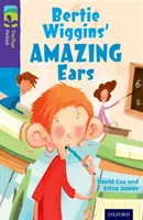 Oxford Reading Tree TreeTops Fiction : Niveau 11 : Les oreilles incroyables de Bertie Wiggins - Oxford Reading Tree TreeTops Fiction: Level 11: Bertie Wiggins' Amazing Ears