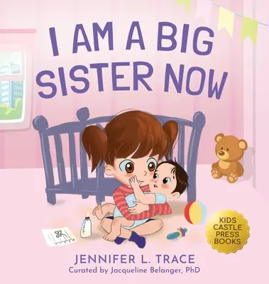 Je suis une grande sœur maintenant : Un livre d'images chaleureux pour enfants sur les émotions et les sentiments des frères et sœurs (jalousie, colère, gestion émotionnelle des enfants). - I Am A Big Sister Now: A Warm Children's Picture Book About Sibling's Emotions and Feelings (Jealousy, Anger, Children Emotional Management I