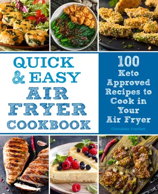 Le livre de cuisine rapide et facile de la friteuse à air, 8 : 100 recettes Keto Friendly à cuire dans votre friteuse à air. - Quick and Easy Air Fryer Cookbook, 8: 100 Keto Friendly Recipes to Cook in Your Air Fryer