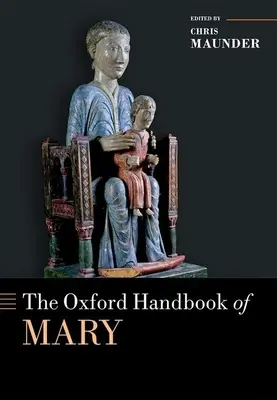 L'Oxford Handbook of Mary - The Oxford Handbook of Mary