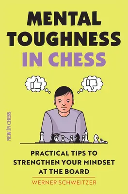 Mental Toughness in Chess : Conseils pratiques pour renforcer votre état d'esprit à l'échiquier - Mental Toughness in Chess: Practical Tips to Strengthen Your Mindset at the Board