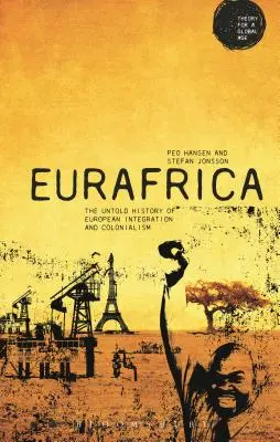 Eurafrica : L'histoire inédite de l'intégration européenne et du colonialisme - Eurafrica: The Untold History of European Integration and Colonialism