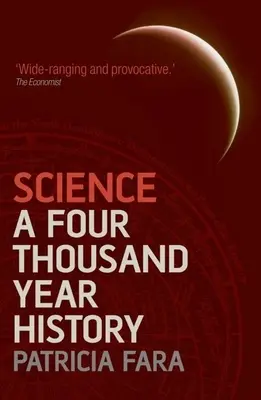 La science : Une histoire vieille de quatre mille ans - Science: A Four Thousand Year History