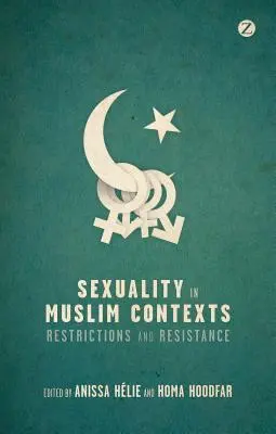 La sexualité dans les contextes musulmans : Restrictions et résistances - Sexuality in Muslim Contexts: Restrictions and Resistance