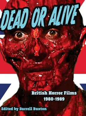 Films d'horreur britanniques « Dead or Alive » 1980-1989 - Dead or Alive British Horror Films 1980-1989