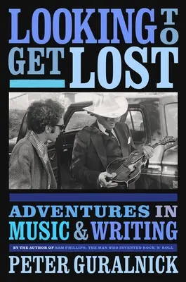 Looking to Get Lost : Aventures en musique et en écriture - Looking to Get Lost: Adventures in Music and Writing