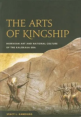 Les arts de la royauté : L'art hawaïen et la culture nationale de l'ère Kalakaua - The Arts of Kingship: Hawaiian Art and National Culture of the Kalakaua Era