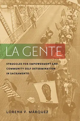 La Gente : Les luttes pour l'autonomisation et l'autodétermination des communautés à Sacramento - La Gente: Struggles for Empowerment and Community Self-Determination in Sacramento