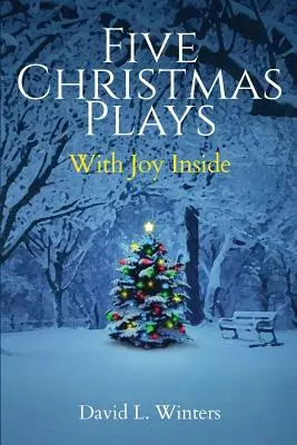 Cinq pièces de théâtre de Noël : Avec de la joie à l'intérieur - Five Christmas Plays: With Joy Inside