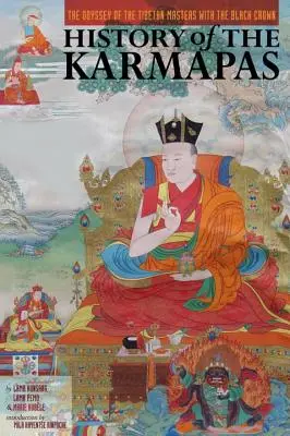 Histoire des Karmapas : L'odyssée des maîtres tibétains à la couronne noire - History of the Karmapas: The Odyssey of the Tibetan Masters with the Black Crown