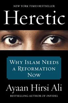 Hérétique : Pourquoi l'islam a besoin d'une réforme maintenant - Heretic: Why Islam Needs a Reformation Now