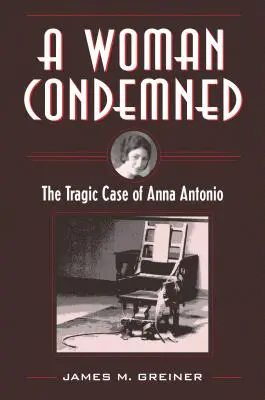 Une femme condamnée : Le cas tragique d'Anna Antonio - A Woman Condemned: The Tragic Case of Anna Antonio