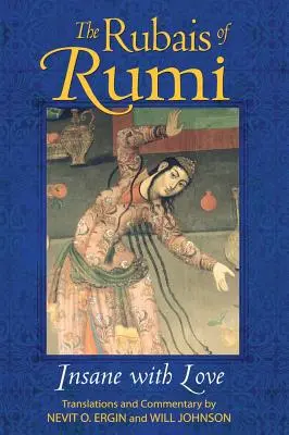 Les Rubaïs de Rumi : Fou d'amour - The Rubais of Rumi: Insane with Love