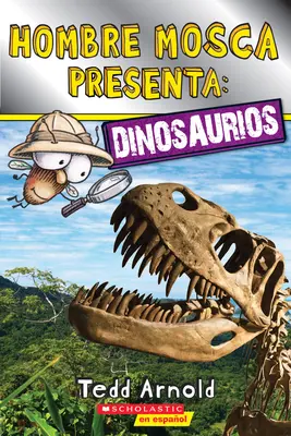 Lecteur de Scholastic, Niveau 2 : Hombre Mosca Presenta : Dinosaurios (Fly Guy présente les dinosaures) - Lector de Scholastic, Nivel 2: Hombre Mosca Presenta: Dinosaurios (Fly Guy Presents: Dinosaurs)