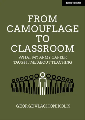 Du camouflage à la salle de classe : Ce que ma carrière dans l'armée m'a appris sur l'enseignement - From Camouflage to Classroom: What My Army Career Taught Me about Teaching