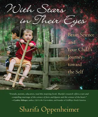 Avec des étoiles dans les yeux : la science du cerveau et le voyage de votre enfant vers le soi - With Stars in Their Eyes: Brain Science and Your Child's Journey Toward the Self