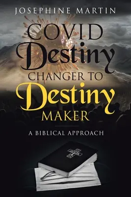 Covid Destiny Changer à Destiny Maker : Une approche biblique - Covid Destiny Changer to Destiny Maker: A Biblical Approach