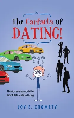 Les Carfacts de la rencontre : Le guide de la femme qui veut ou ne veut pas sortir avec un homme - The Carfacts of Dating!: The Woman's Man-U-Will or Won't Date Guide to Dating