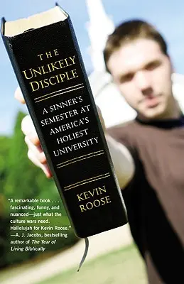 Le disciple improbable : Le semestre d'un pécheur à l'université la plus sainte d'Amérique - The Unlikely Disciple: A Sinner's Semester at America's Holiest University