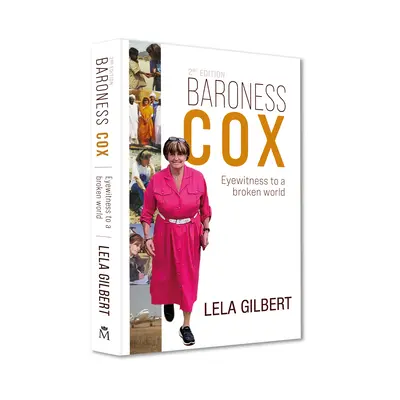 Baronne Cox 2e édition : Témoin oculaire d'un monde brisé - Baroness Cox 2nd Edition: Eyewitness to a Broken World