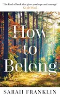 How to Belong - « Le genre de livre qui vous donne de l'espoir et du courage » Kit de Waal - How to Belong - 'The kind of book that gives you hope and courage' Kit de Waal