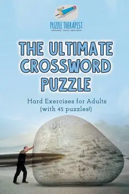 The Ultimate Crossword Puzzle Hard Exercises for Adults (avec 45 puzzles&nbsp;!) - The Ultimate Crossword Puzzle Hard Exercises for Adults (with 45 puzzles!)