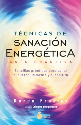 Tecnicas de Sanacion Energetica. Guide pratique - Tecnicas de Sanacion Energetica. Guia Practica