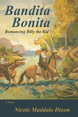 Bandita Bonita : Romancing Billy the Kid, A Novel (en anglais) - Bandita Bonita: Romancing Billy the Kid, A Novel