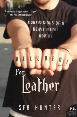 L'enfer du cuir : Confessions d'un accro au heavy metal - Hell Bent for Leather: Confessions of a Heavy Metal Addict