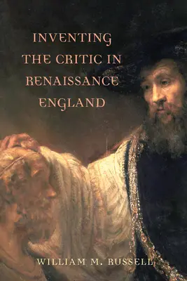 L'invention du critique dans l'Angleterre de la Renaissance - Inventing the Critic in Renaissance England