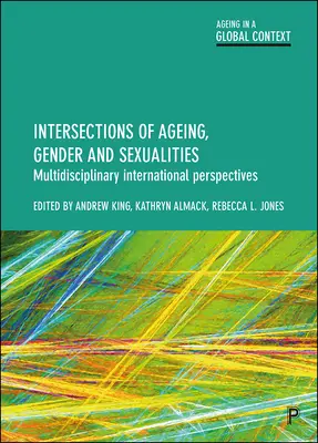 Intersections du vieillissement, du genre et des sexualités : Perspectives internationales multidisciplinaires - Intersections of Ageing, Gender and Sexualities: Multidisciplinary International Perspectives