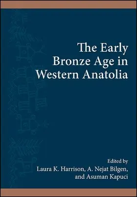 L'âge du bronze ancien en Anatolie occidentale - The Early Bronze Age in Western Anatolia