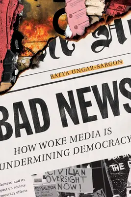 Bad News : Comment les médias branchés minent la démocratie - Bad News: How Woke Media Is Undermining Democracy