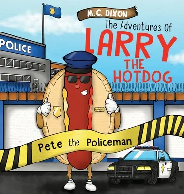 Les Aventures de Larry le Chien Chaud : Pete le policier - The Adventures of Larry the Hot Dog: Pete the Policeman