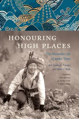 Honorer les hauts lieux : La vie en montagne de Junko Tabei - Honouring High Places: The Mountain Life of Junko Tabei