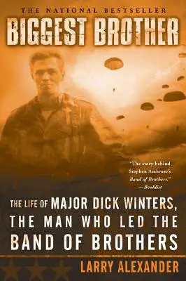 Biggest Brother : La vie du Major Dick Winters, l'homme qui a dirigé la Bande des Frères - Biggest Brother: The Life of Major Dick Winters, the Man Who Led the Band of Brothers