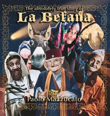 L'histoire absolument vraie de La Befana - The absolutely true story of La Befana