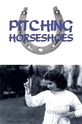 Le lancer de fers à cheval - Pitching Horseshoes