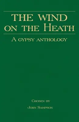 Le vent de la lande - Une anthologie tsigane (Série Histoire Rom) - The Wind on the Heath - A Gypsy Anthology (Romany History Series)